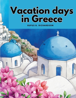 Vacation days in Greece - Rufus B Richardson