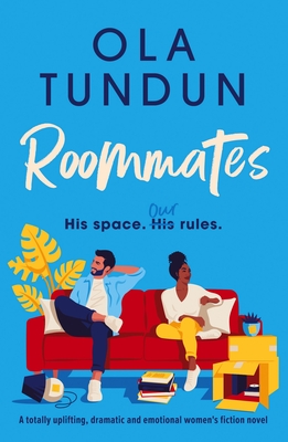 Roommates: A totally uplifting, dramatic and emotional women's fiction novel - Ola Tundun