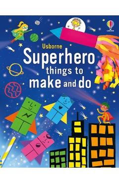 Coperta cărții 'Superhero Things to Make and Do - Kate Nolan'