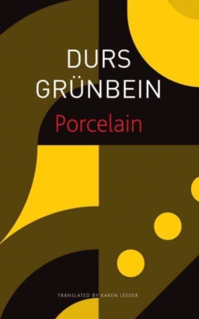 Porcelain: Poem on the Downfall of My City - Durs Grünbein
