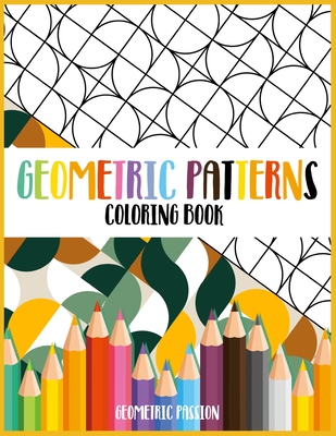 Coperta cărții 'Geometric Patterns Coloring Book: A Relaxing Coloring book for adults with mindfulness and stress relief patterns -'