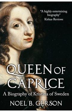 Coperta cărții 'Queen of Caprice: A Biography of Kristina of Sweden - Noel B. Gerson'