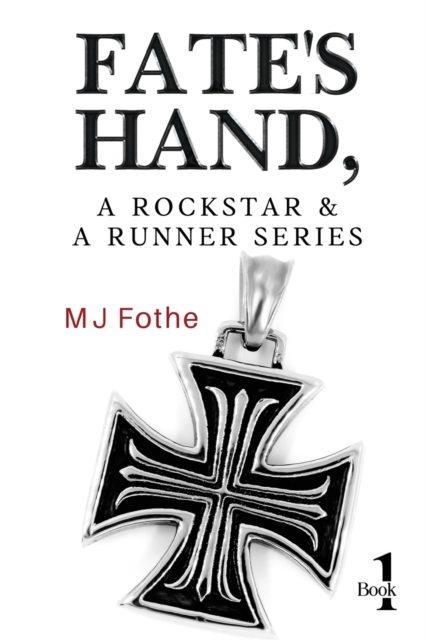 Fate's Hand, A Rockstar and A Runner Series - Book One - Mj Fothe