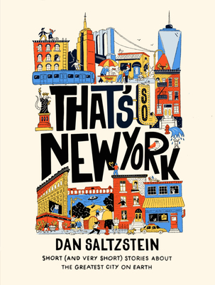 That's So New York: Short (and Very Short) Stories about the Greatest City on Earth - Dan Saltzstein