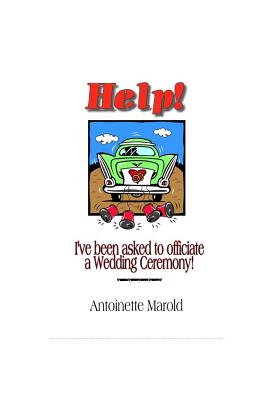 Help! I've been asked to officiate a Wedding Ceremony! - Antoinette Marold