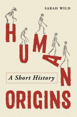 Human Origins: A Short History - Sarah Wild