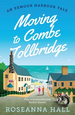 Moving to Combe Tollbridge - Roseanna Hall