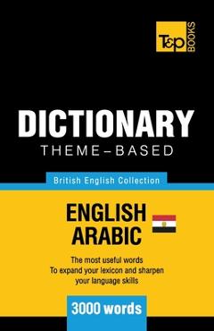 Coperta cărții 'Theme-based dictionary British English-Egyptian Arabic - 3000 words - Andrey Taranov'