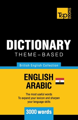 Theme-based dictionary British English-Egyptian Arabic - 3000 words - Andrey Taranov