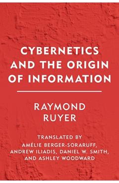Coperta cărții 'Cybernetics and the Origin of Information - Raymond Ruyer'