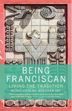 Poza produsului Being Franciscan: Living the Tradition - Nicholas Worssam