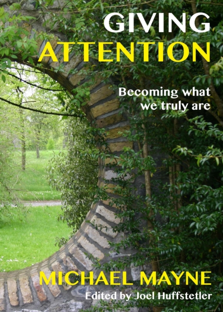 Giving Attention: Becoming What We Truly Are - Michael Mayne