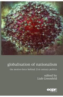 Poza produsului Globalisation of Nationalism: The Motive-Force Behind Twenty-First Century Politics - Liah Greenfeld