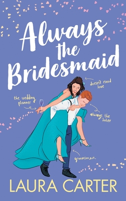 Always the Bridesmaid - Laura Carter
