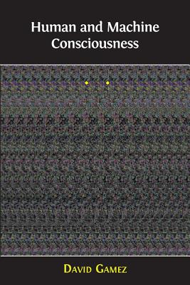 Human and Machine Consciousness - David Gamez