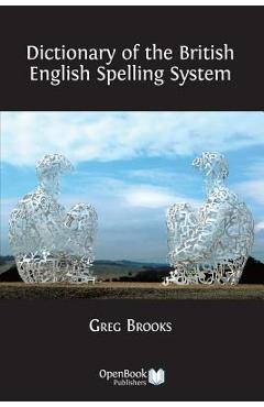 Coperta cărții 'Dictionary of the British English Spelling System - Greg Brooks'