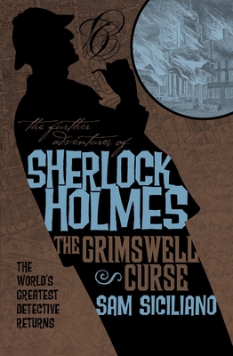 The Further Adventures of Sherlock Holmes: The Grimswell Curse - Sam Siciliano