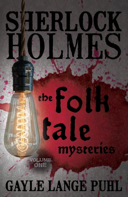 Coperta cărții 'Sherlock Holmes and The Folk Tale Mysteries - Volume 1 - Gayle Lange Puhl'