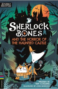 Sherlock Bones and the Horror of the Haunted Castle: A Puzzle Quest Volume 4 - Tim Collins