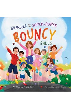 Coperta cărții 'Grandma and the Super-Duper Bouncy Balls - Donna Aljets'