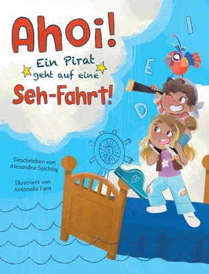 Ahoi! Ein Pirat geht auf eine Seh-Fahrt! - Alexandra Spichtig