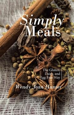 Poza produsului Simply Meals: The Gluten, Dairy, and Egg Free Way - Wendy Jean Hunter