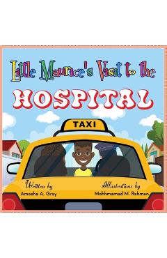 Coperta cărții 'Little Maurice's Visit to the Hospital - Amesha Gray'