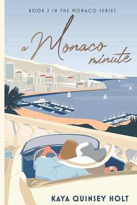 A Monaco Minute - Kaya Quinsey Holt