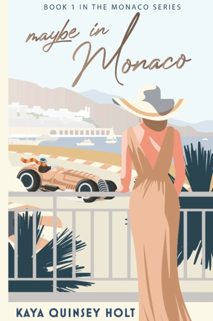 Maybe in Monaco - Kaya Quinsey Holt
