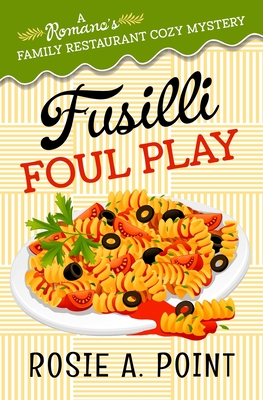 Coperta cărții 'Fusilli Foul Play: A Culinary Cozy Mystery - Rosie A. Point'