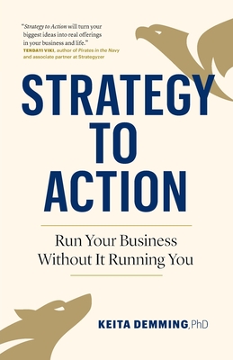 Strategy to Action: Run Your Business Without It Running You - Keita Demming