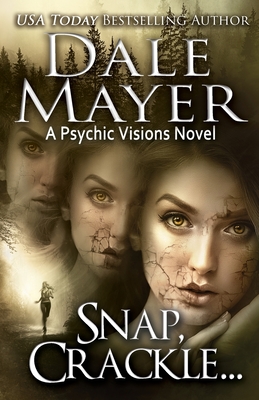 Snap, Crackle ...: A Psychic Visions Novel - Dale Mayer