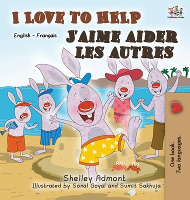 I Love to Help J'aime aider les autres: English French Bilingual Edition - Shelley Admont