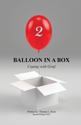 Balloon in A Box: Coping with Grief - Thomas L. Rose