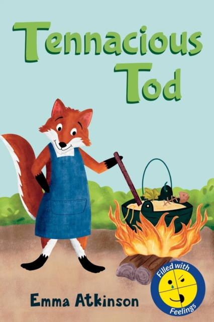 Tenacious Tod - A Children's Book Full of Feelings: A Story to Help 3-6 Year Old Children Talk About the Frustration of Learning Something New - Emma Atkinson