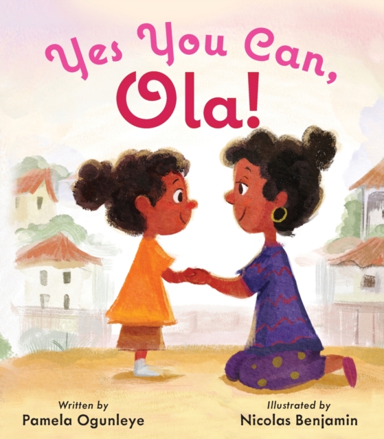 Yes, You Can Ola! - Pamela Ogunleye