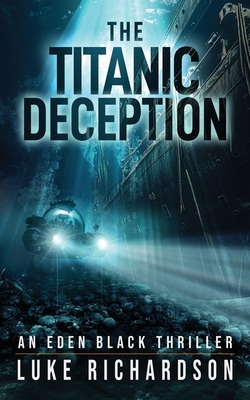 The Titanic Deception - Luke Richardson
