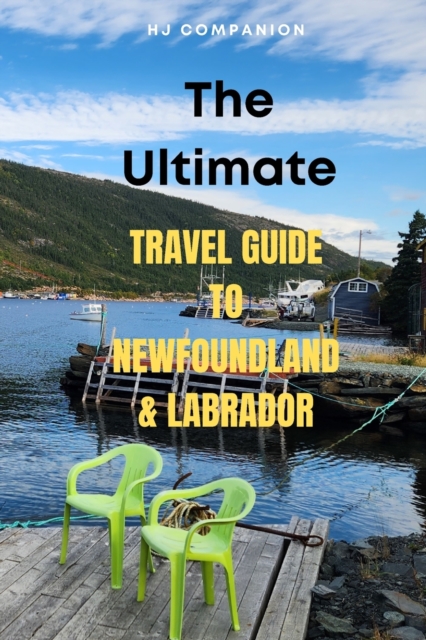 The Ultimate Travel Guide to Newfoundland & Labrador - Hj Companion