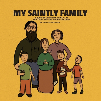 My Saintly Family: A Book About a Traditional Orthodox Family - Michael Elgamal