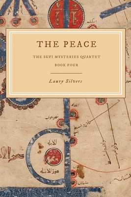 The Peace: The Sufi Mysteries Quartet Book Four - Laury Silvers