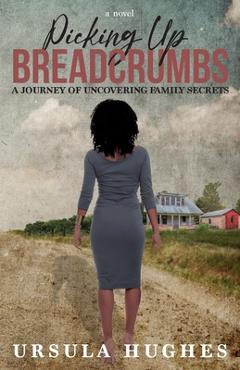 Coperta cărții 'Picking Up Breadcrumbs: A Journey of Uncovering Family Secrets - Ursula Hughes'
