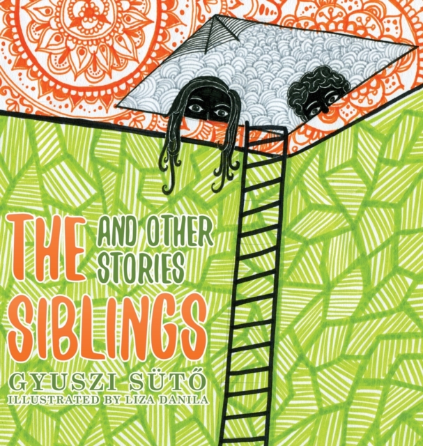 The Siblings and Other Stories - Gyuszi Sütő