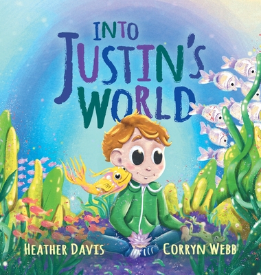 Coperta cărții 'Into Justin's World - Heather Lyn Davis'