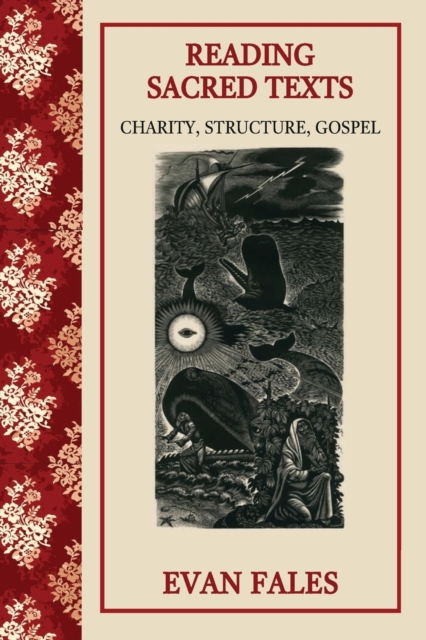 Reading Sacred Texts: Charity, Structure, Gospel - Evan Fales