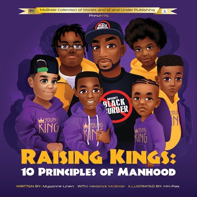 Raising Kings: 10 Principles of Manhood - Heddrick Mcbride