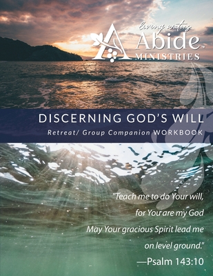 Discerning God's Will - Retreat/Group Companion Workbook - Richard T. Case