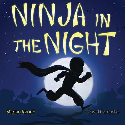 Ninja in the Night - Megan Raugh