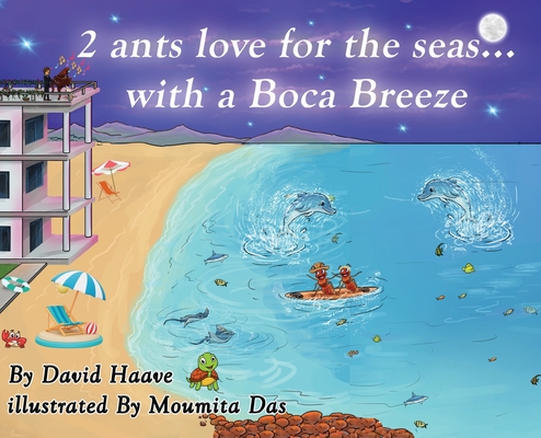 2 Ants love for the seas; with a Boca breeze - David Haave