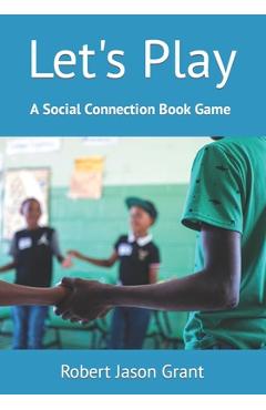 Coperta cărții 'Let's Play: A Social Connection Book Game - Robert Jason Grant'