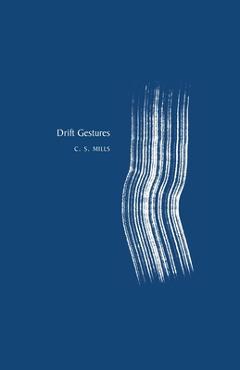 Coperta cărții 'Drift Gestures - C. S. Mills'